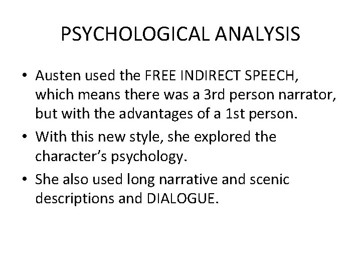 PSYCHOLOGICAL ANALYSIS • Austen used the FREE INDIRECT SPEECH, which means there was a