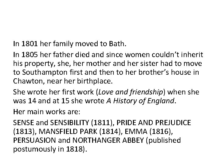 In 1801 her family moved to Bath. In 1805 her father died and since
