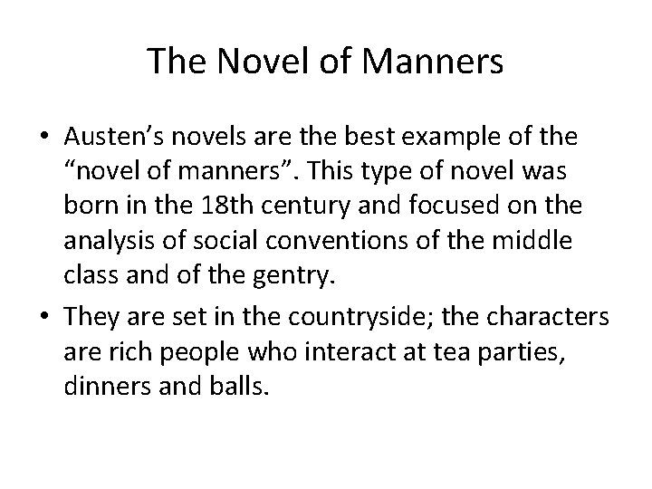 The Novel of Manners • Austen’s novels are the best example of the “novel