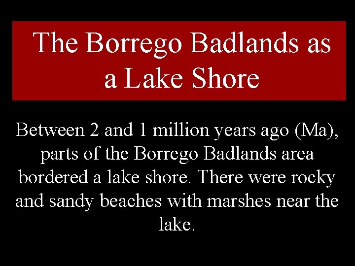 The Borrego Badlands as a Lake Shore Between 2 and 1 million years ago