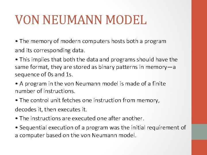 VON NEUMANN MODEL • The memory of modern computers hosts both a program and