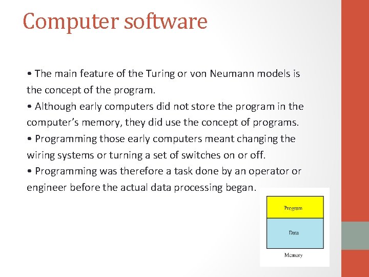 Computer software • The main feature of the Turing or von Neumann models is