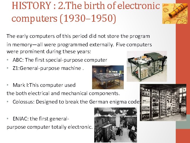 HISTORY : 2. The birth of electronic computers (1930– 1950) The early computers of