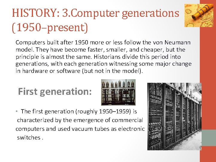 HISTORY: 3. Computer generations (1950–present) Computers built after 1950 more or less follow the