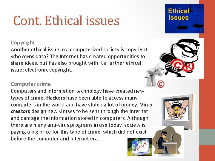 Cont. Ethical issues Copyright Another ethical issue in a computerized society is copyright: who Cont. Ethical issues Copyright Another ethical issue in a computerized society is copyright: who