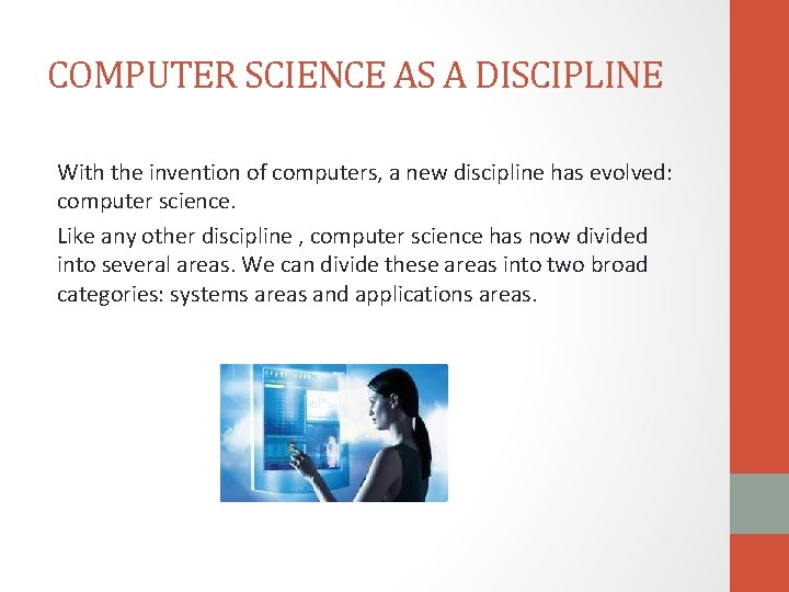 COMPUTER SCIENCE AS A DISCIPLINE With the invention of computers, a new discipline has COMPUTER SCIENCE AS A DISCIPLINE With the invention of computers, a new discipline has
