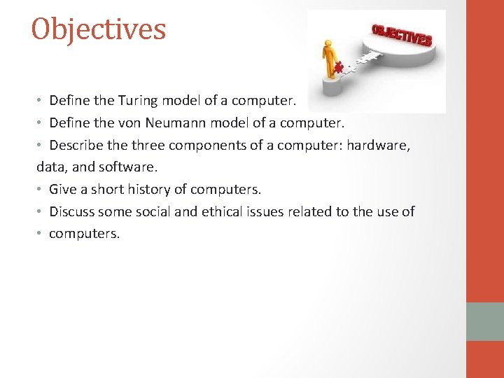 Objectives • Define the Turing model of a computer. • Define the von Neumann Objectives • Define the Turing model of a computer. • Define the von Neumann