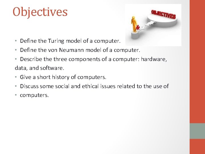 Objectives • Define the Turing model of a computer. • Define the von Neumann