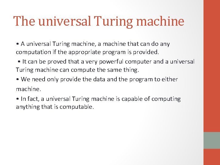 The universal Turing machine • A universal Turing machine, a machine that can do