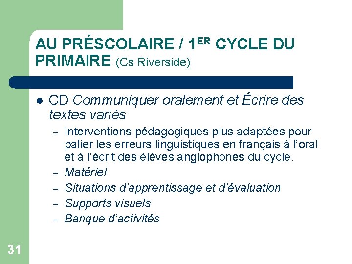 AU PRÉSCOLAIRE / 1 ER CYCLE DU PRIMAIRE (Cs Riverside) l CD Communiquer oralement