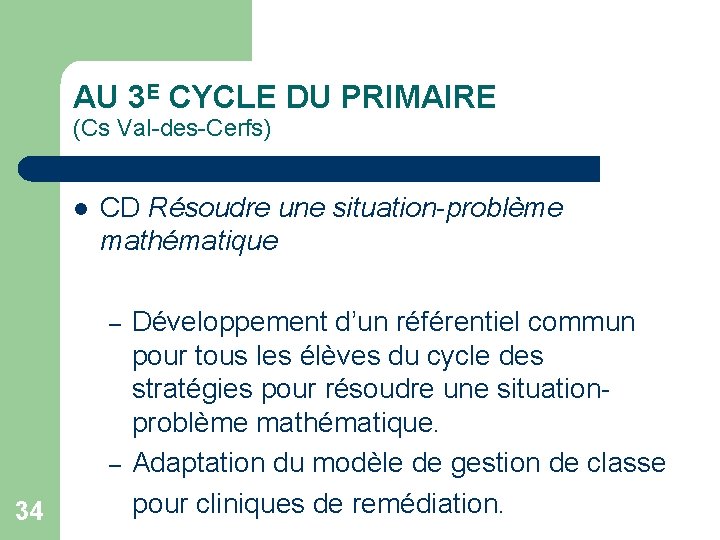 AU 3 E CYCLE DU PRIMAIRE (Cs Val-des-Cerfs) l CD Résoudre une situation-problème mathématique