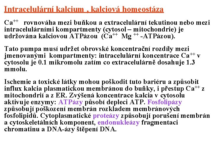 Intracelulární kalcium , kalciová homeostáza Ca++ rovnováha mezi buňkou a extracelulární tekutinou nebo mezi