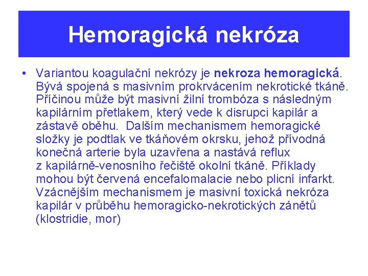 Hemoragická nekróza • Variantou koagulační nekrózy je nekroza hemoragická. Bývá spojená s masivním prokrvácením