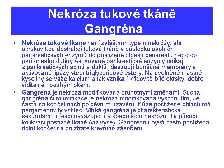 Nekróza tukové tkáně Gangréna • Nekróza tukové tkáně není zvláštním typem nekróźy, ale okrskovittou