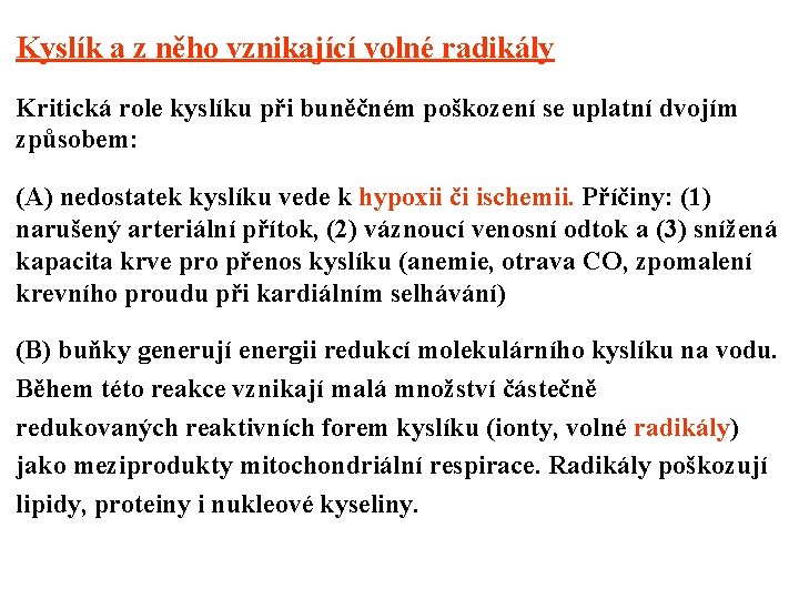 Kyslík a z něho vznikající volné radikály Kritická role kyslíku při buněčném poškození se