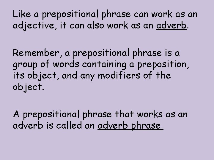 Like a prepositional phrase can work as an adjective, it can also work as
