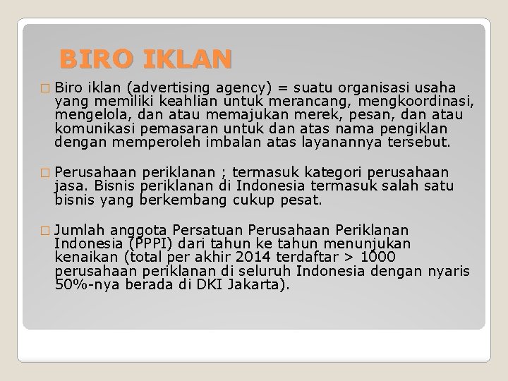 BIRO IKLAN � Biro iklan (advertising agency) = suatu organisasi usaha yang memiliki keahlian