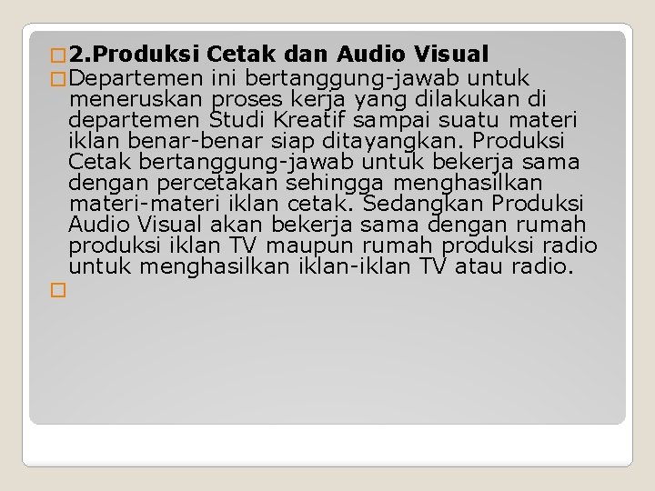 � 2. Produksi Cetak dan Audio Visual � Departemen ini bertanggung-jawab untuk meneruskan proses