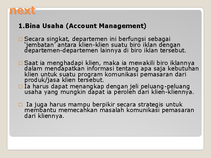 next 1. Bina Usaha (Account Management) � Secara singkat, departemen ini berfungsi sebagai ‘jembatan’