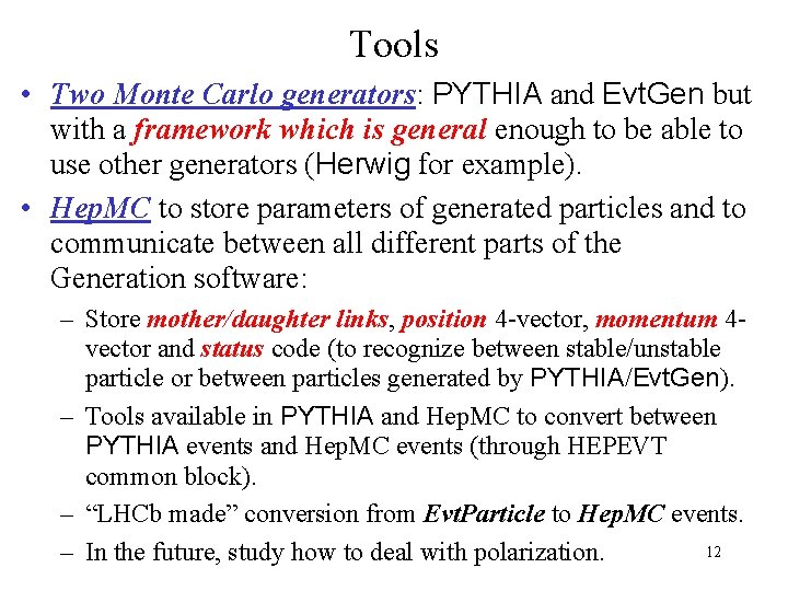 Tools • Two Monte Carlo generators: PYTHIA and Evt. Gen but with a framework