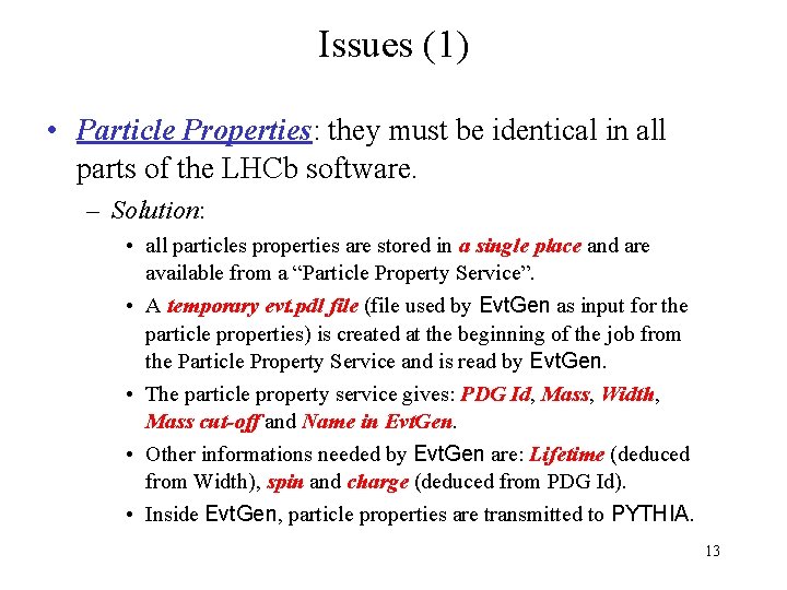 Issues (1) • Particle Properties: they must be identical in all parts of the
