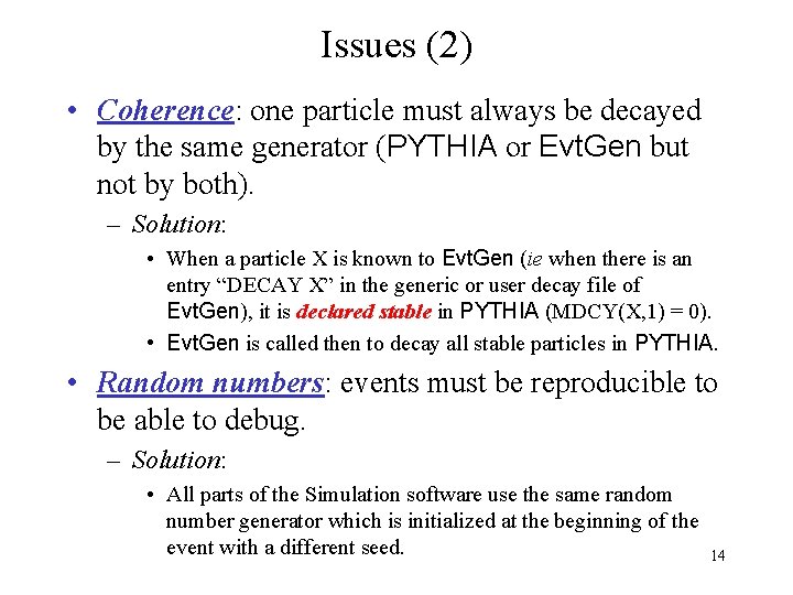 Issues (2) • Coherence: one particle must always be decayed by the same generator