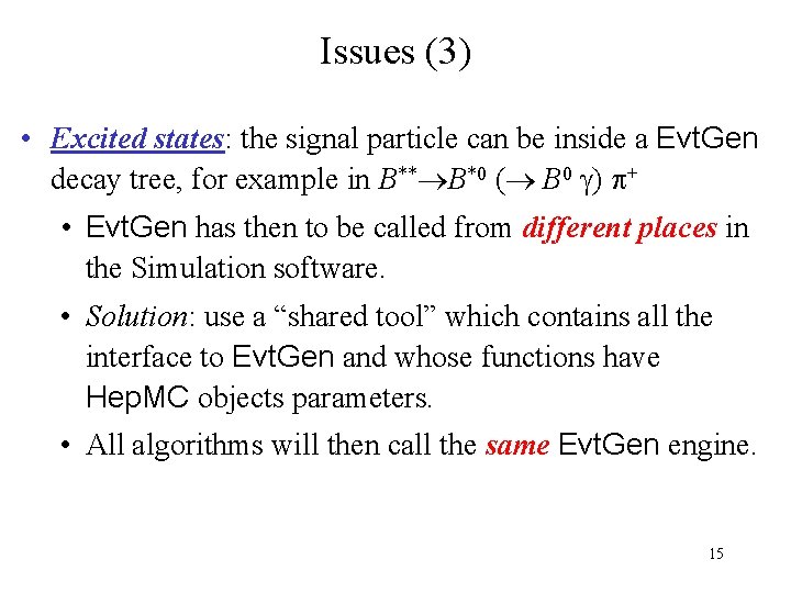 Issues (3) • Excited states: the signal particle can be inside a Evt. Gen