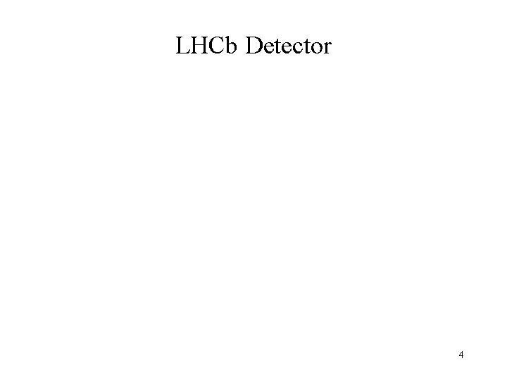 LHCb Detector 4 