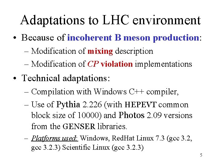 Adaptations to LHC environment • Because of incoherent B meson production: – Modification of