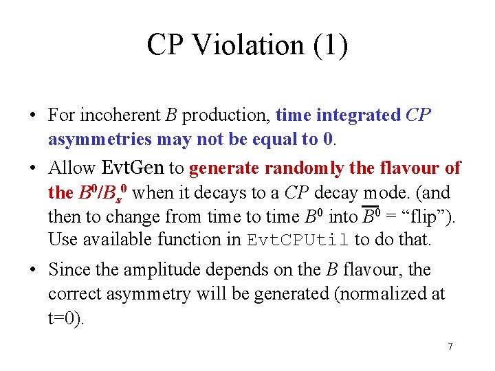 CP Violation (1) • For incoherent B production, time integrated CP asymmetries may not