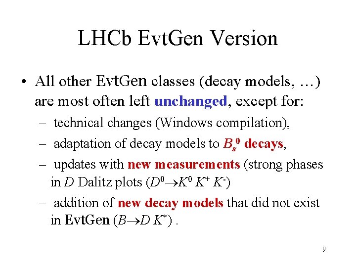 LHCb Evt. Gen Version • All other Evt. Gen classes (decay models, …) are