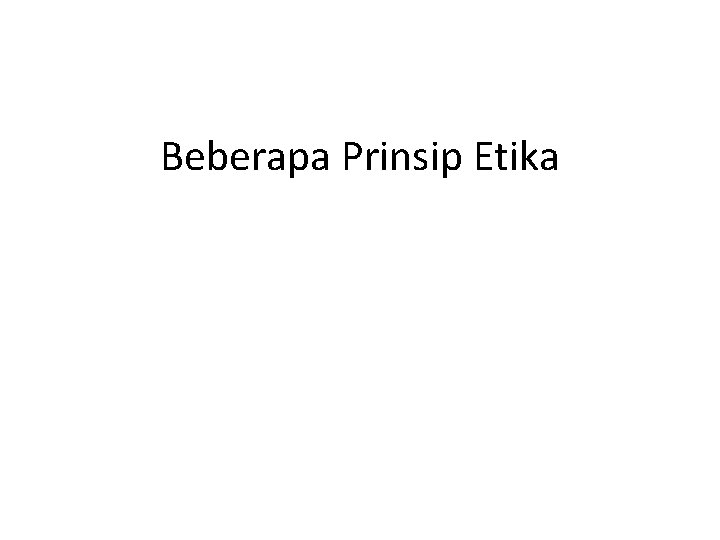 Beberapa Prinsip Etika 