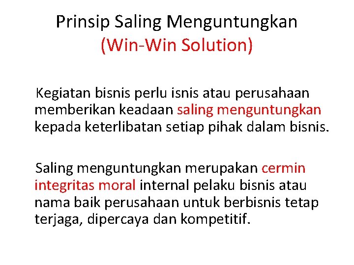 Prinsip Saling Menguntungkan (Win-Win Solution) Kegiatan bisnis perlu isnis atau perusahaan memberikan keadaan saling