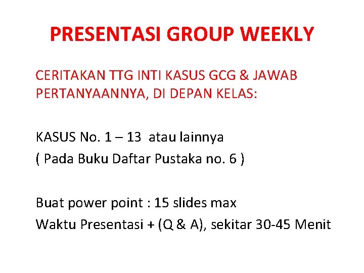 PRESENTASI GROUP WEEKLY CERITAKAN TTG INTI KASUS GCG & JAWAB PERTANYAANNYA, DI DEPAN KELAS: