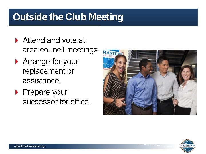 Outside the Club Meeting Attend and vote at area council meetings. Arrange for your