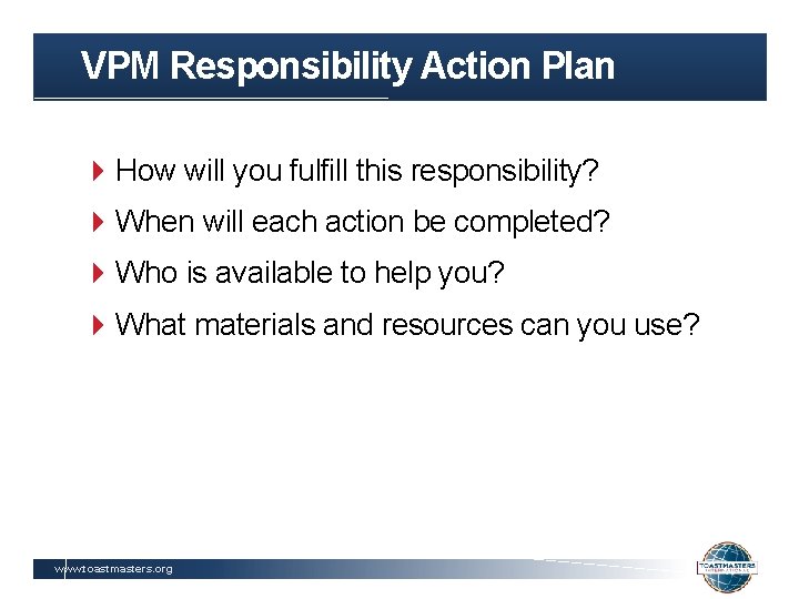 VPM Responsibility Action Plan How will you fulfill this responsibility? When will each action