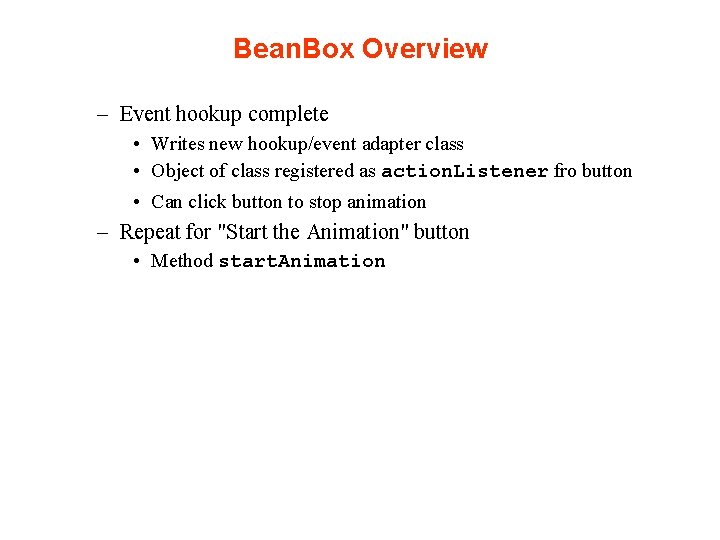 Bean. Box Overview – Event hookup complete • Writes new hookup/event adapter class •