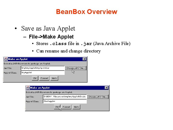 Bean. Box Overview • Save as Java Applet – File->Make Applet • Stores. class Bean. Box Overview • Save as Java Applet – File->Make Applet • Stores. class