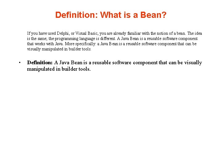 Definition: What is a Bean? If you have used Delphi, or Visual Basic, you Definition: What is a Bean? If you have used Delphi, or Visual Basic, you
