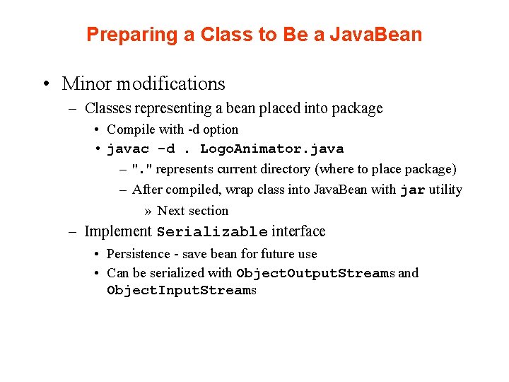 Preparing a Class to Be a Java. Bean • Minor modifications – Classes representing Preparing a Class to Be a Java. Bean • Minor modifications – Classes representing
