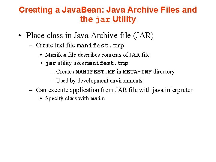 Creating a Java. Bean: Java Archive Files and the jar Utility • Place class