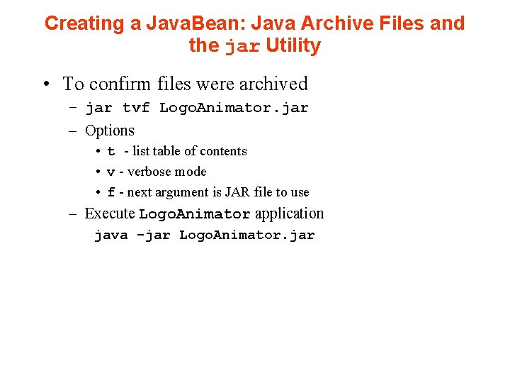 Creating a Java. Bean: Java Archive Files and the jar Utility • To confirm