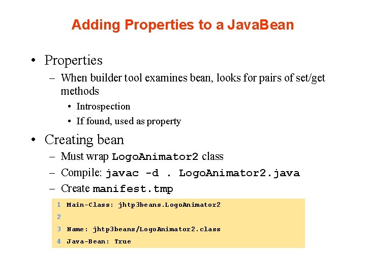 Adding Properties to a Java. Bean • Properties – When builder tool examines bean, Adding Properties to a Java. Bean • Properties – When builder tool examines bean,