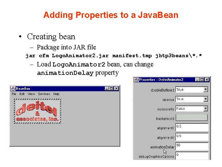 Adding Properties to a Java. Bean • Creating bean – Package into JAR file