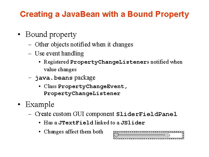 Creating a Java. Bean with a Bound Property • Bound property – Other objects