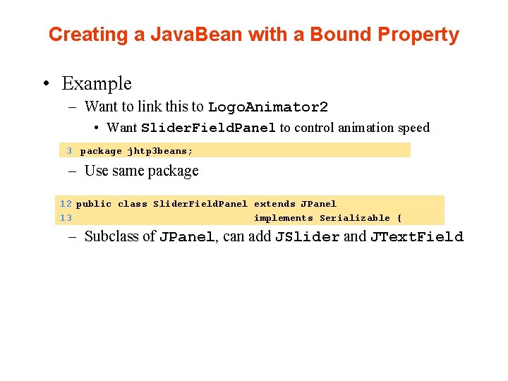 Creating a Java. Bean with a Bound Property • Example – Want to link Creating a Java. Bean with a Bound Property • Example – Want to link