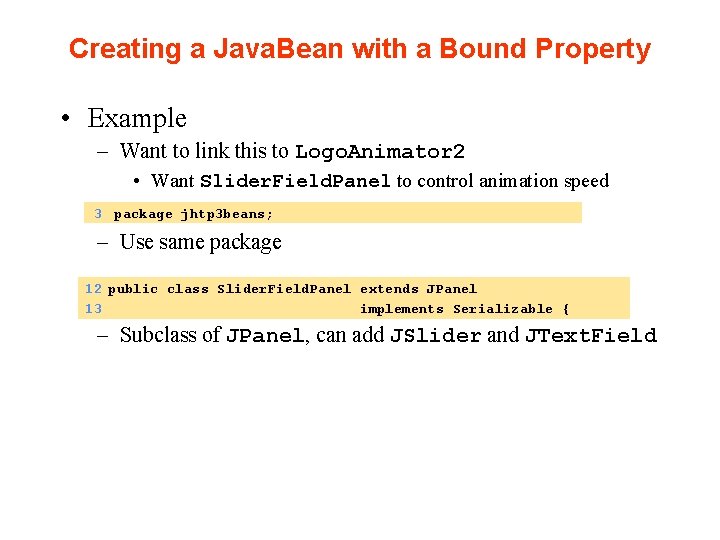 Creating a Java. Bean with a Bound Property • Example – Want to link