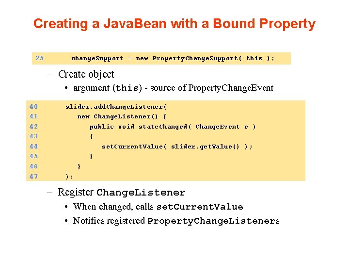 Creating a Java. Bean with a Bound Property 25 change. Support = new Property.