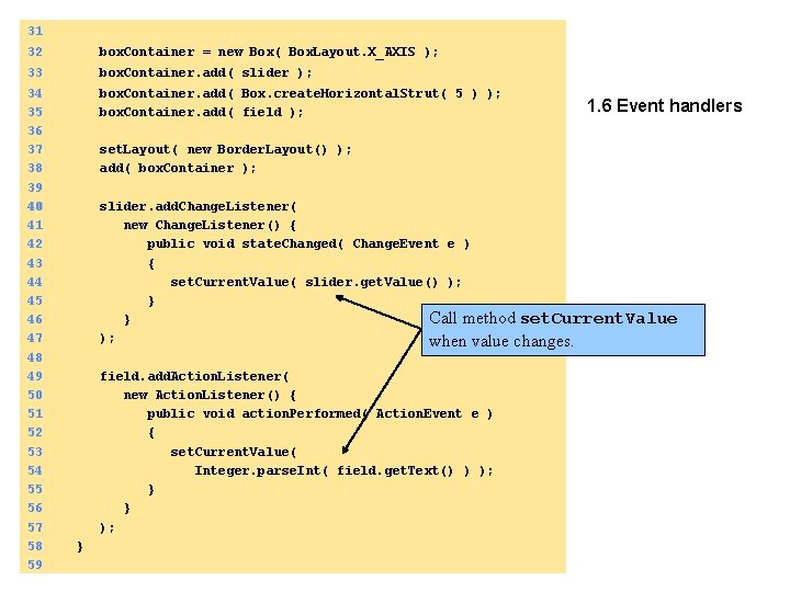 31 32 box. Container = new Box( Box. Layout. X_AXIS ); 33 box. Container.