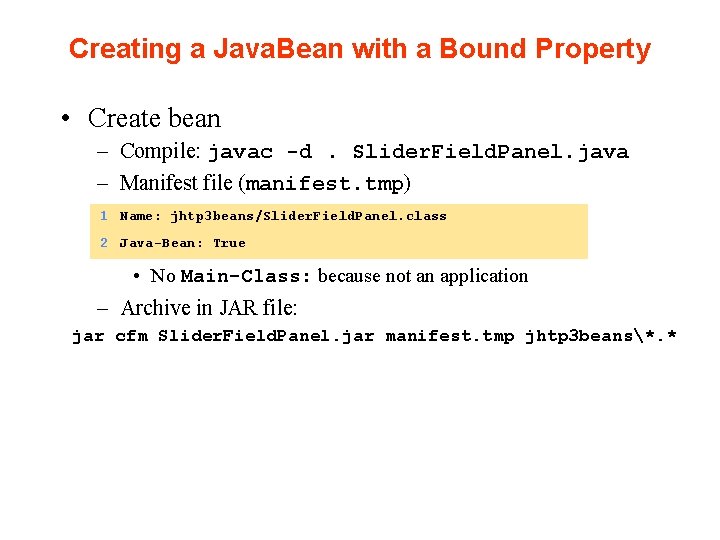 Creating a Java. Bean with a Bound Property • Create bean – Compile: javac Creating a Java. Bean with a Bound Property • Create bean – Compile: javac
